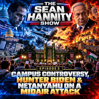 Campus Controversy, Hunter Biden & Netanyahu on a Midair Attack