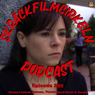 Episode 295 - Harpers Island: Sploosh, Thrack-Splat-Sizzle & Gurgle