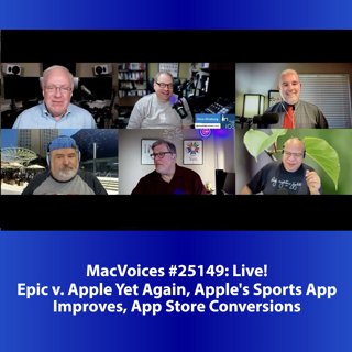 MacVoices #25149: Live! - Epic v. Apple Yet Again, Apple's Sports App Improves, App Store Conversions