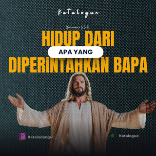 Hidup Dari Apa Yang Diperintahkan Bapa