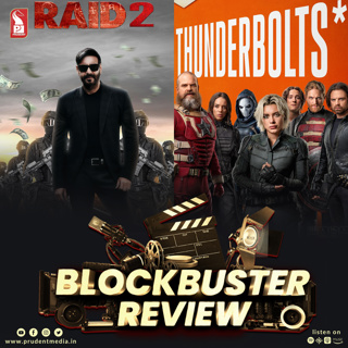 Raid 2 | Thunderbolts* | Blockbuster Review | Prudent | 030525