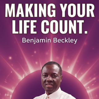 Making Your Life Count - Benjamin Beckley