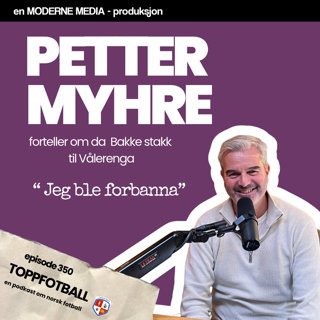 Episode 350 - Petter Myhre - "Jeg ble forbanna"