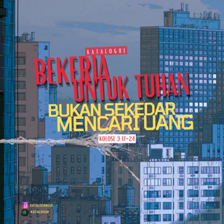 Bekerja Untuk Tuhan, Bukan Sekedar Mencari Uang