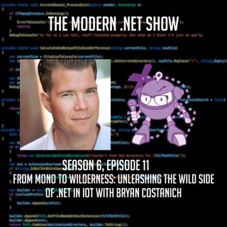 From Mono to Wilderness: Unleashing the Wild Side of .NET in IoT with Bryan Costanich