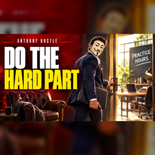What Nobody Wants to Do | Anthony Hustle Podcast #123