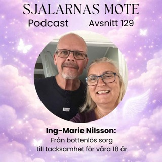 129. Ing-Marie Nilsson: Från bottenlös sorg till tacksamhet för våra 18 år