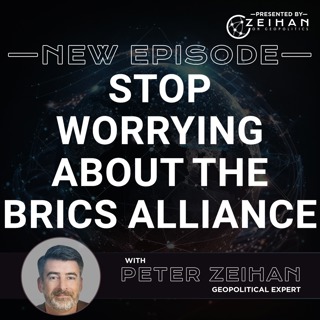 Stop Worrying About the BRICS Alliance || Peter Zeihan
