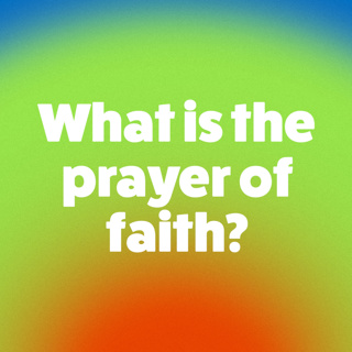What is the prayer of faith?