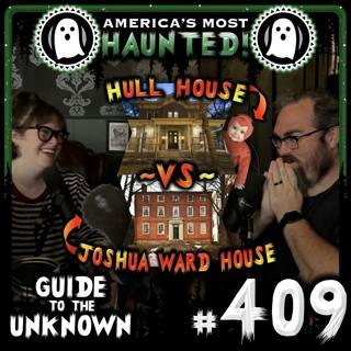 409: HULL HOUSE ~vs~ JOSHUA WARD HOUSE (America’s Most Haunted)