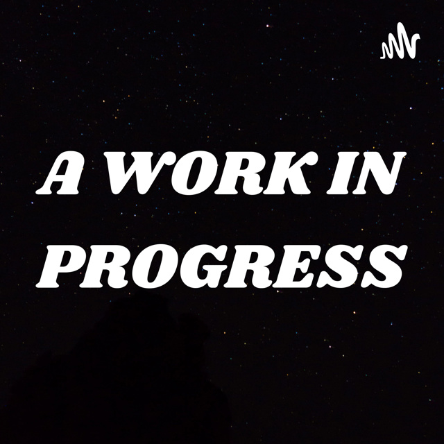 A WORK IN PROGRESS