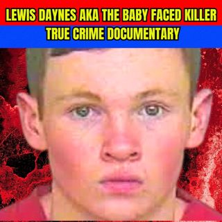 Lewis Daynes AKA The Baby Faced Killer - True Crime Documentary