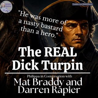 Dick Turpin - the REAL man who became a myth. More nasty bastard than hero of the poor!
