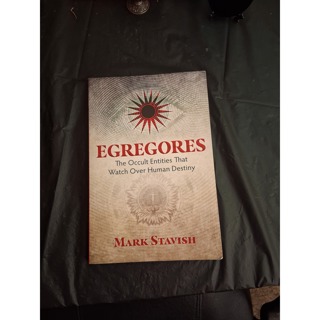 Egregores: The Occult Entities That Watch Over Human Destiny by Mark Stavish book review