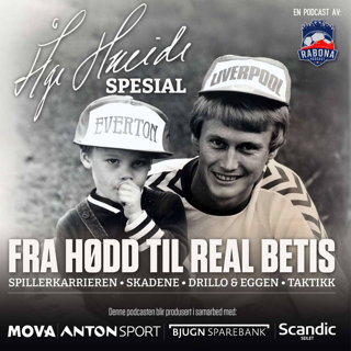 264. Åge Hareide, del 1: Fra Hødd til Real Betis