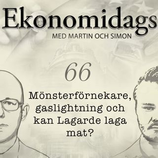 66. Mönsterförnekare, gaslightning och kan Lagarde laga mat?