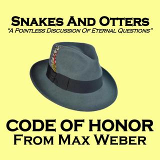 Episode 237 - Code of Honor from Max Weber