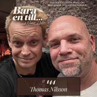 #144 Thomas Nilsson - “Jag sålde min kropp till en annan man för 150 kr”