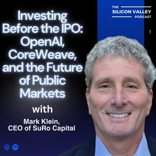 Ep 292 Investing Before the IPO: OpenAI, CoreWeave, and the Future of Public Markets Mark Klein, CEO of SuRo Capital