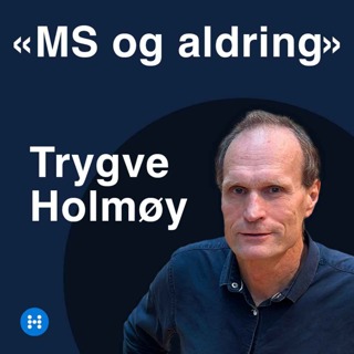 «MS og aldring» - episode 1 - Professor, overlege og nevrolog Trygve Holmøy ved Ahus og UiO