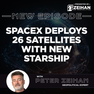 SpaceX Deploys 26 Satellites with New Starship || Peter Zeihan