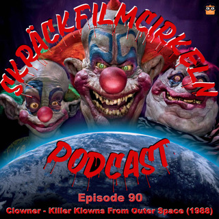 Episode 90 - Clowner - Killer Klowns From Outer Space (1988)