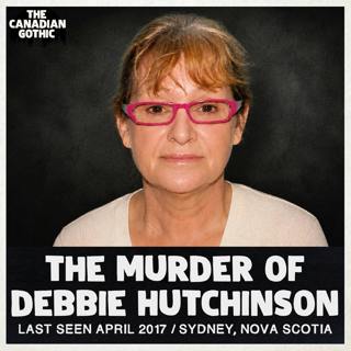 The Murder of Debbie Ann Hutchinson (Last Seen April 2017 | Sydney, Nova Scotia)