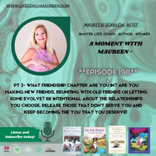 A Moment With Maureen- Friendship Chapters, Pt 2 #198