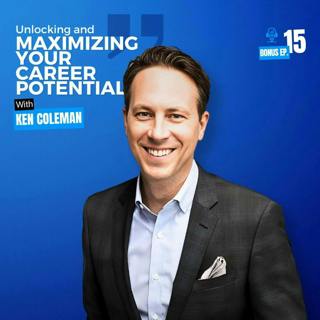 Ken Coleman | Unlocking and Maximizing Your Career Potential