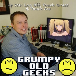 756: Log Off, Touch Grass & Touch Ass
