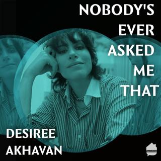 Nobody's Ever Asked Me That: Desiree Akhavan