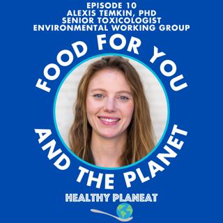 Episode 10: EWG Alexis Temkin PhD - What Is The EWG Shopper's Guide To Pesticides In Produce