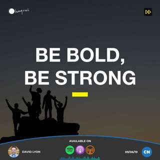 Be Bold, Be Strong | David Lyon | 09/06/19 | Central