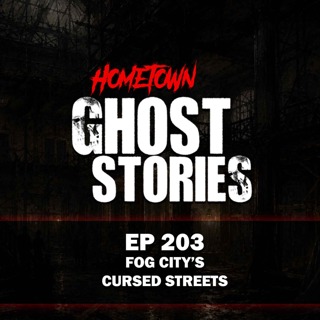 EP 203 - Fog City's Cursed Streets | San Francisco, CA