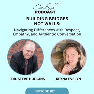 Building Bridges Not Walls: Navigating Differences with Respect, Empathy, and Authentic Conversation