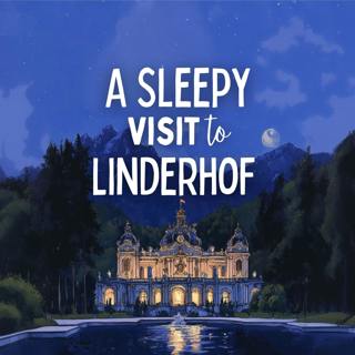 A Sleepy Visit to Linderhof