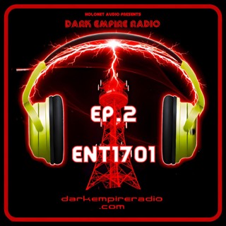 Dark Empire Radio ep.2 "ENT1701"