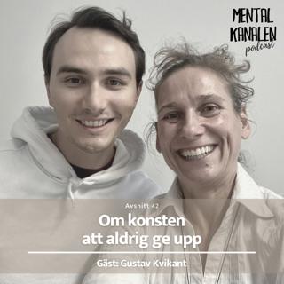42. Gustav Kvikant – om konsten att aldrig ge upp