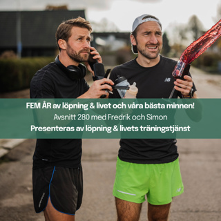 280. Fem år med löpning & livet och våra BÄSTA minnen!