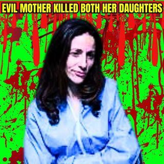 Evil Mother Killed Both Her Daughters