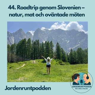 44. Roadtrip genom Slovenien â natur, mat och ovĂ€ntade möten
