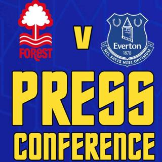 Nottingham Forest V Everton | Sean Dyche's Press Conference