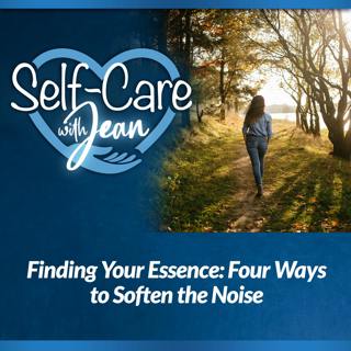 6/11/26: Finding Your Essence - Four Ways to Soften the Noise