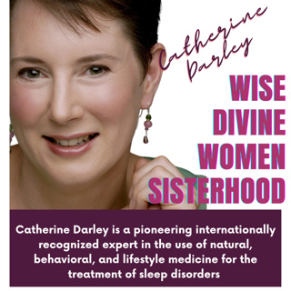 The Wise Divine Women Podcast presents Catherine Darley, ND, The Institute of Naturopathic Sleep Medicine, Inc