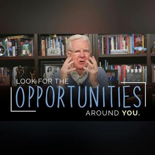 Do You Look for the Opportunities Around You? | Bob Proctor