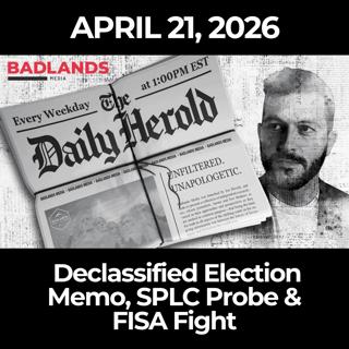The Daily Herold: 4/21/26 - Declassified Election Memo, SPLC Probe & FISA Fight