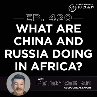 What Are China and Russia Doing in Africa? || Peter Zeihan