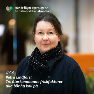 #44 Petra Lindfors: Tre återkommande friskfaktorer alla bör ha koll på