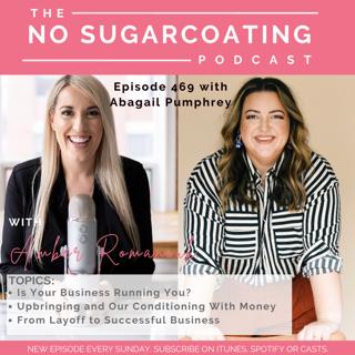 #469 Is Your Business Running You? Upbringing and Our Conditioning With Money From Layoff to Successful Business With Guest Abagail Pumphrey