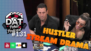 WILD Hustler Live Stream Drama - DAT Poker Pod Episode #131